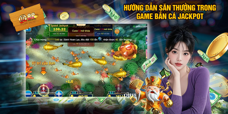 Hướng Dẫn Săn Thưởng Trong Game Bắn Cá Jackpot Tại SLOT365
